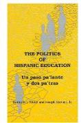 The Politics of Hispanic Education: Un Paso Pa'lante Y DOS Pa'tras