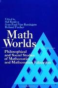 Math Worlds: Philosophical and Social Studies of Mathematics and Mathematics Education