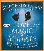 Love, Magic and Mudpies: Raising Your Kids to Feel Loved, Be Kind, and Make a Difference