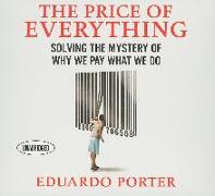 The Price Everything: Solving the Mystery of Why We Pay What We Do