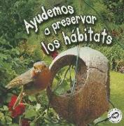 Ayudemos a Preservar Los Hábitats: Helping Habitats