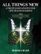 All Things New Admflt Facilitator Guide: A Discipleship Ministry for Life Transformation