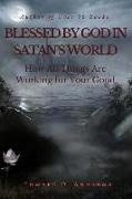 Blessed by God in Satan's World: How All Things Are Working for Your Good
