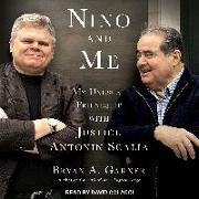 Nino and Me: My Unusual Friendship with Justice Antonin Scalia