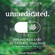 Unmedicated: The Four Pillars of Natural Wellness