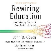 Rewiring Education: How Technology Can Unlock Every Studentâ (Tm)S Potential