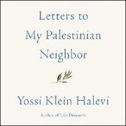 Letters to My Palestinian Neighbor