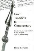 From Tradition to Commentary: Torah and Its Interpretation in the Midrash Sifre to Deuteronomy