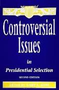 Controversial Issues in Presidential Selection: Second Edition