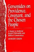 Gersonides on Providence, Covenant, and the Chosen People: A Study in Medieval Jewish Philosophy and Biblical Commentary