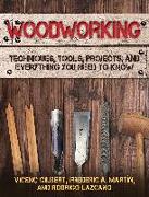 Woodworking: Techniques, Tools, Projects, and Everything You Need to Know