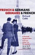 French and Germans, Germans and French - A Personal Interpretation of France under Two Occupations, 1914-1918/1940-1944