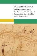 Of One Mind and of One Government: The Rise and Fall of the Creek Nation in the Early Republic