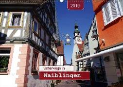 Unterwegs in Waiblingen (Wandkalender 2019 DIN A2 quer)