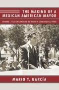 The Making of a Mexican American Mayor: Raymond L. Telles of El Paso and the Origins of Latino Political Power