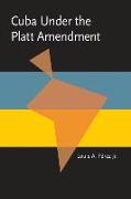 Cuba under the Platt Amendment, 1902-1934