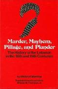 Murder, Mayhem, Pillage, and Plunder: The History of the Lebanon in the 18th and 19th Centuries by Mikhayil Mishaqa (1800-1873)