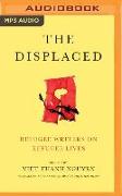 The Displaced: Refugee Writers on Refugee Lives