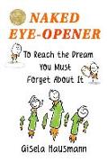 Naked Eye-Opener to Reach the Dream You Must Forget about It