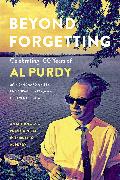 Beyond Forgetting: Celebrating 100 Years of Al Purdy