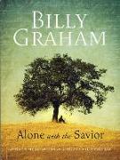 Billy Graham: Alone with the Savior: 31 Daily Meditations on Christ's Faithfulness