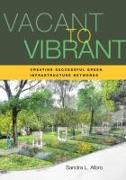 Vacant to Vibrant: Creating Successful Green Infrastructure Networks