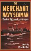 The Merchant Navy Seaman Pocket Manual 1939-1945