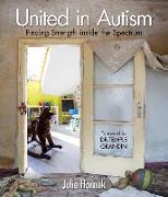 United in Autism: Finding Strength Inside the Spectrum