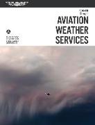 Aviation Weather Services (2023): FAA Advisory Circular AC 00-45h (Ebundle) [With eBook]