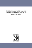 The Mambi-Land, Or, Adventures of a Herald Correspondent in Cuba. by James J. O'Kelly