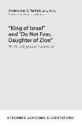 "King of Israel" and "Do Not Fear, Daughter of Zion": The Use of Zephaniah 3 in John 12