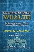 Manufacturing Wealth: Taking Advantage of Your Personal Finance Machine