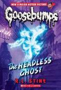 The Headless Ghost (Classic Goosebumps #33): Volume 33