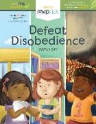 Defeat Disobedience: Short Stories on Overcoming Disobedience and Becoming Obedient