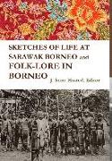 Sketches of Life at Sarawak Borneo and Folk-Lore in Borneo
