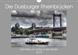 Die Duisburger Rheinbrücken (Wandkalender 2019 DIN A4 quer)