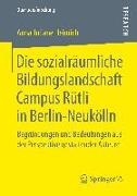 Die sozialräumliche Bildungslandschaft Campus Rütli in Berlin-Neukölln
