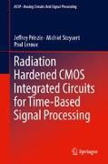 Radiation Hardened CMOS Integrated Circuits for Time-Based Signal Processing