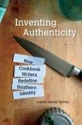 Inventing Authenticity: How Cookbook Writers Redefine Southern Identity