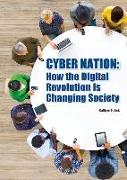 Cyber Nation: How the Digital Revolution Is Changing Society