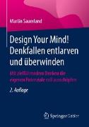 Design Your Mind! Denkfallen entlarven und überwinden