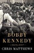 Bobby Kennedy: A Raging Spirit