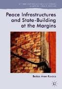 Peace Infrastructures and State-Building at the Margins