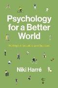 Psychology for a Better World: Working with People to Save the Planet. Revised and Updated Edition