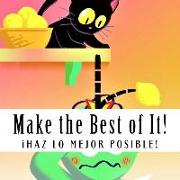 Make the Best of It!: Ihaz Lo Mejor Posible!