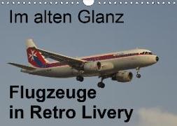 Im alten Glanz: Flugzeuge in Retro Livery (Wandkalender 2019 DIN A4 quer)