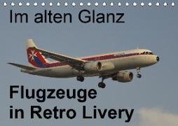 Im alten Glanz: Flugzeuge in Retro Livery (Tischkalender 2019 DIN A5 quer)