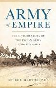 Army of Empire: The Untold Story of the Indian Army in World War I