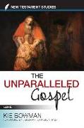 The Unparalleled Gospel: A Study of Luke
