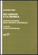 Gli adulti e la musica. Luoghi e funzioni della pratica amatoriale
